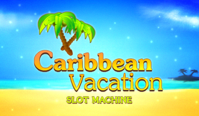 Top Slot Game of the Month: Caribbean Vacation Slot